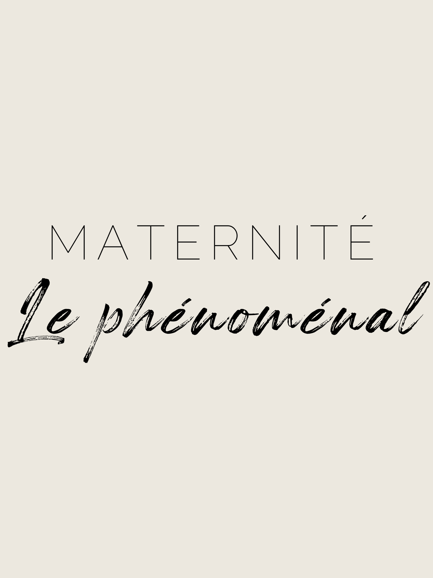 Maternité - Le phénoménal